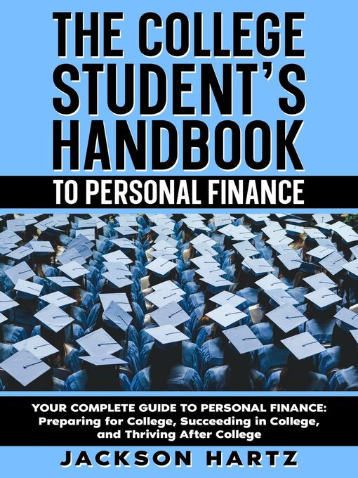 Title details for The College Student's Handbook to Personal Finance by Jackson Hartz - Available